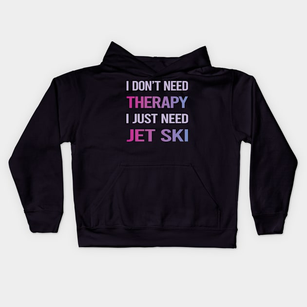 Funny Therapy Jet Ski Kids Hoodie by lainetexterbxe49